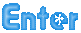 ENTER